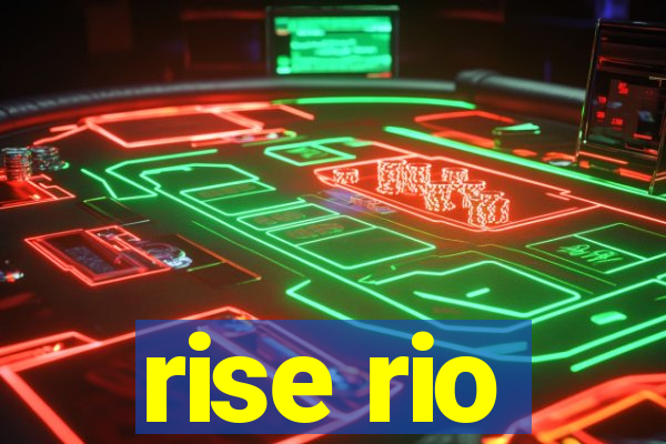 rise rio